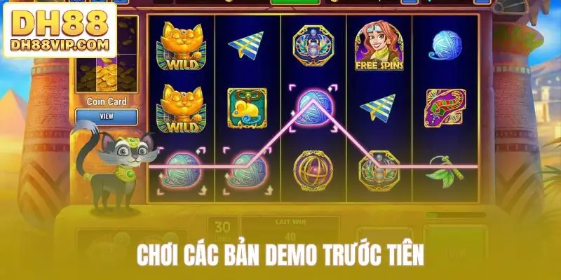 Chơi các bản demo trước tiên