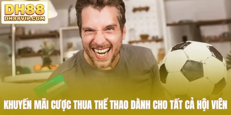Khuyến mãi cược thua thể thao  dành cho tất cả hội viên